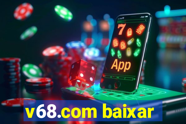 v68.com baixar